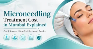 Read more about the article Microneedling Treatment Cost in Mumbai Explained: Everything You Need to Know